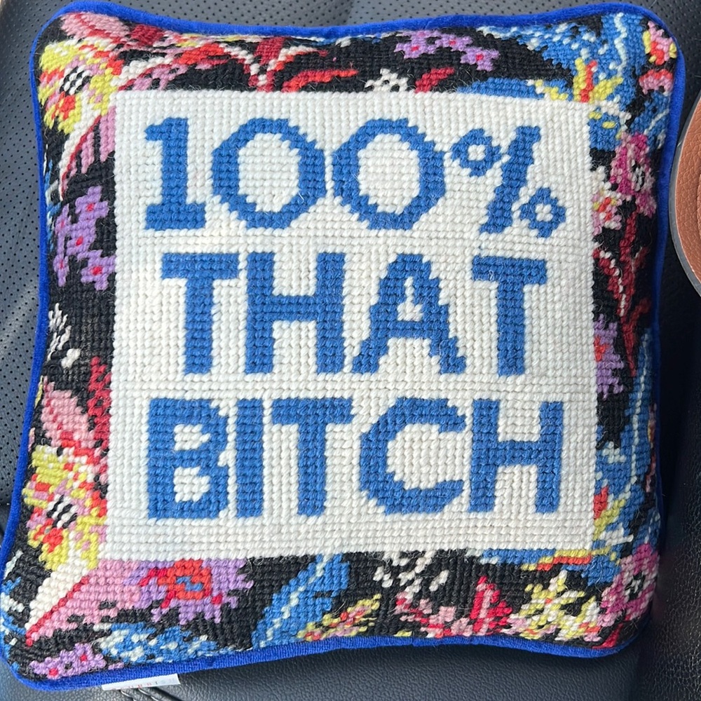 100% That B**** needlepoint pillow